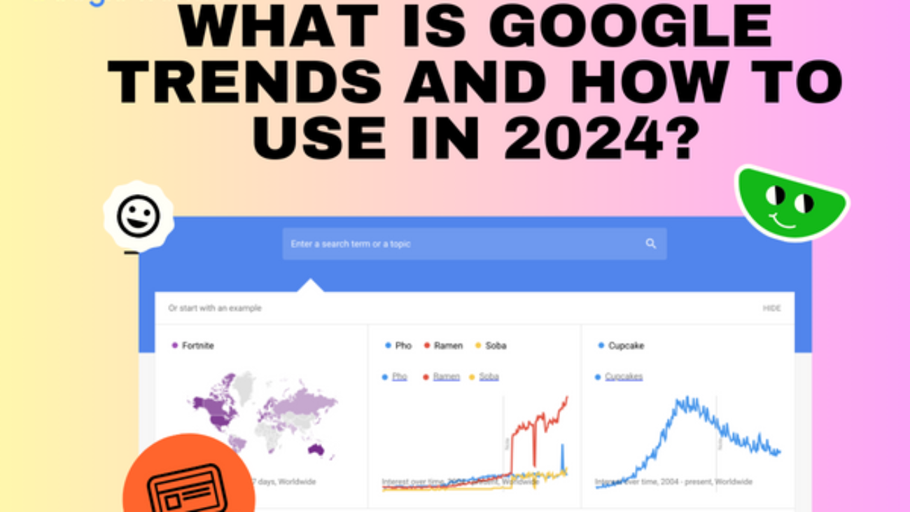 What is Google Trends and how to use in 2024? alsohu.tech